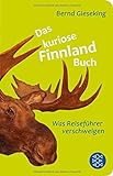 Das kuriose Finnland-Buch: Was Reiseführer verschweigen (Fischer Taschenbibliothek)