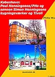 København: Poul Henningsens/PHs og sønnen, Simon Henningsens bygningsværker og Tivoli...